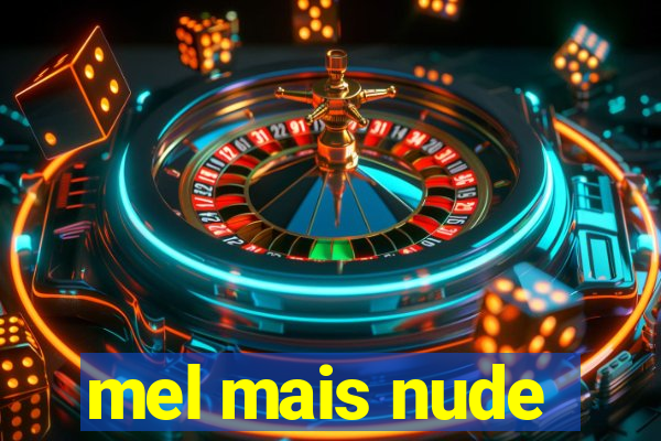 mel mais nude